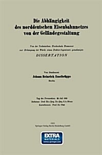 Die Abh?gigkeit Des Norddeutschen Eisenbahnnetzes Von Der Gel?degestaltung (Paperback, 1933)