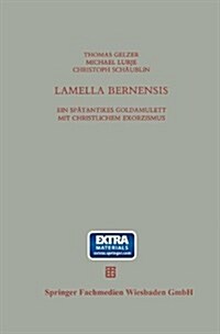 Lamella Bernensis: Ein Sp?antikes Goldamulett Mit Christlichem Exorzismus Und Verwandte Texte (Paperback, Softcover Repri)