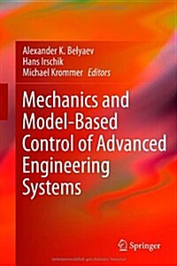 Mechanics and Model-Based Control of Advanced Engineering Systems (Hardcover, 2014)