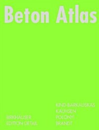 Beton Atlas: Entwerfen Mit Stahlbeton Im Hochbau (Hardcover, 2, 2., Uberarb. U.)