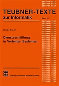 Dienstvermittlung in Verteilten Systemen: Dienstalgebra, Dienstmanagement Und Dienstanfrageanalyse (Paperback, 1995)