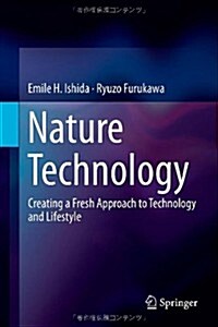 Nature Technology: Creating a Fresh Approach to Technology and Lifestyle (Hardcover, 2013)