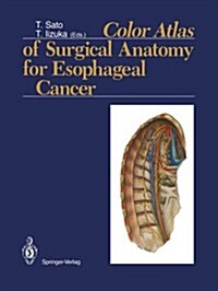 Color Atlas of Surgical Anatomy for Esophageal Cancer (Paperback, Softcover Repri)