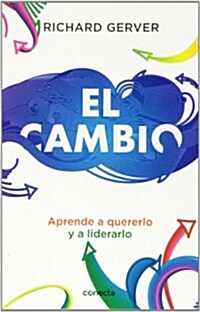 El Cambio: Aprende A Quererlo y A Liderarlo = Change (Paperback)