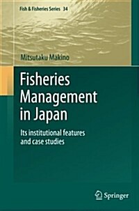 Fisheries Management in Japan: Its Institutional Features and Case Studies (Paperback, 2011)