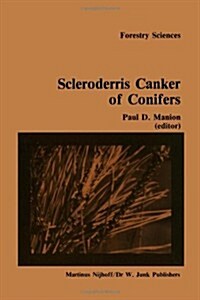 Scleroderris Canker of Conifers: Proceedings of an International Symposium on Scleroderris Canker of Conifers, Held in Syracuse, USA, June 21-24, 1983 (Paperback, Softcover Repri)