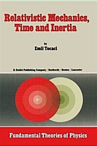 Relativistic Mechanics, Time and Inertia (Paperback, 1985)