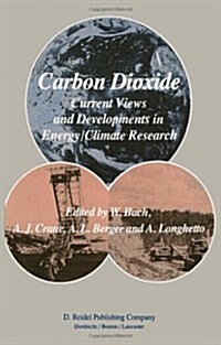 Carbon Dioxide: Current Views and Developments in Energy/Climate Research 2nd Course of the International School of Climatology, Ettor (Paperback, Softcover Repri)