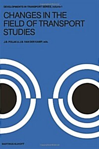 Changes in the Field of Transport Studies: Essays on the Progress of Theory in Relation to Policy Making (Paperback, 1980)
