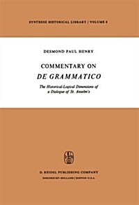 Commentary on de Grammatico: The Historical-Logical Dimensions of a Dialogue of St. Anselms (Paperback, Softcover Repri)
