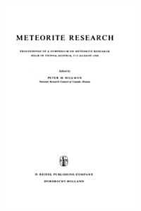 Meteorite Research: Proceedings of a Symposium on Meteorite Research Held in Vienna, Austria, 7-13 August 1968 (Paperback, Softcover Repri)
