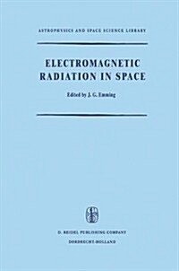 Electromagnetic Radiation in Space: Proceedings of the Third Esro Summer School in Space Physics, Held in Alpbach, Austria, from 19 July to 13 August, (Paperback, Softcover Repri)