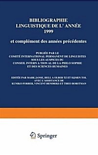 Bibliographie Linguistique de lAnn? 1999/Linguistic Bibliography for the Year 1999: Et Compl?ents Des Ann?s Pr??entes/And Supplements for Previo (Paperback, Softcover Repri)