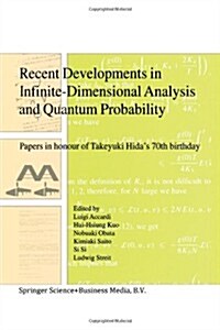 Recent Developments in Infinite-Dimensional Analysis and Quantum Probability: Papers in Honour of Takeyuki Hidas 70th Birthday (Paperback, Softcover Repri)