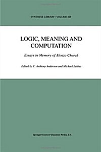 Logic, Meaning and Computation: Essays in Memory of Alonzo Church (Paperback, 2001)