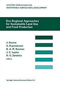 Eco-Regional Approaches for Sustainable Land Use and Food Production: Proceedings of a Symposium on Eco-Regional Approaches in Agricultural Research, (Paperback, Softcover Repri)