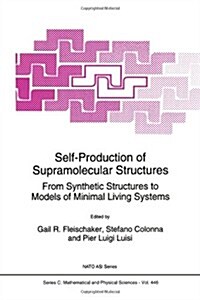 Self-Production of Supramolecular Structures: From Synthetic Structures to Models of Minimal Living Systems (Paperback, Softcover Repri)