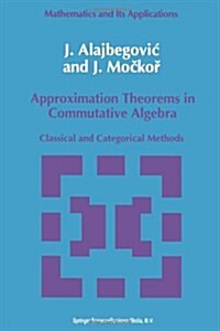 Approximation Theorems in Commutative Algebra: Classical and Categorical Methods (Paperback, Softcover Repri)