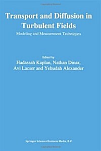 Transport and Diffusion in Turbulent Fields: Modeling and Measurement Techniques (Paperback, 1993)