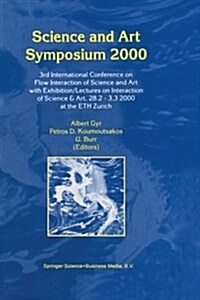 Science and Art Symposium 2000: 3rd International Conference on Flow Interaction of Science and Art with Exhibition/Lectures on Interaction of Science (Paperback, Softcover Repri)