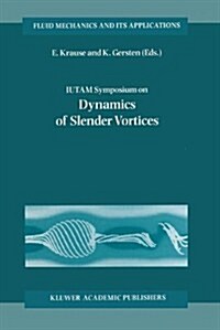 Iutam Symposium on Dynamics of Slender Vortices: Proceedings of the Iutam Symposium Held in Aachen, Germany, 31 August - 3 September 1997 (Paperback, Softcover Repri)