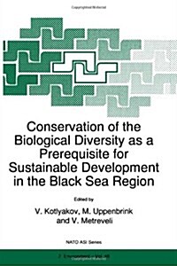Conservation of the Biological Diversity As a Prerequisite for Sustainable Development in the Black Sea Region (Paperback)