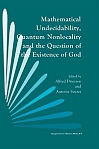 Mathematical Undecidability, Quantum Nonlocality and the Question of the Existence of God (Paperback, Softcover Repri)