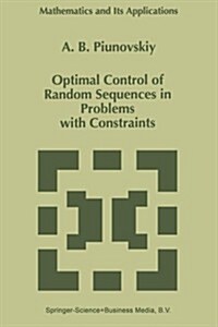Optimal Control of Random Sequences in Problems with Constraints (Paperback, Softcover Repri)