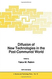 Diffusion of New Technologies in the Post-Communist World: Proceedings of the NATO Advanced Research Workshop on Marketing of High-Tech Know How St Pe (Paperback, Softcover Repri)