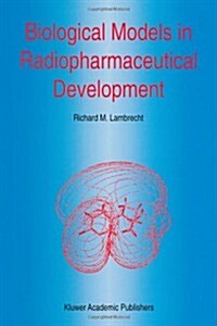 Biological Models in Radiopharmaceutical Development (Paperback, Softcover Repri)