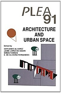 Architecture and Urban Space: Proceedings of the Ninth International Plea Conference, Seville, Spain, September 24-27, 1991 (Paperback, Softcover Repri)