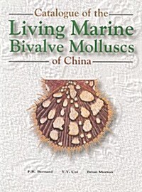 A Catalogue of the Living Marine Bivalve Molluscs of China (Paperback)