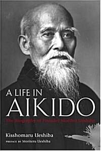 [중고] A Life in Aikido: The Biography of Founder Morihei Ueshiba (Hardcover)