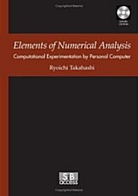 Elements of Numerical Analysis―Computational Experimentation by Personal Computer [Includes CD-ROM] (單行本)