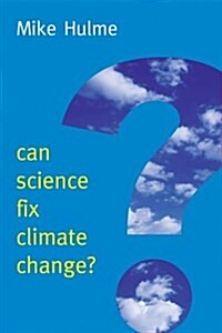 Can Science Fix Climate Change? : A Case Against Climate Engineering (Paperback)