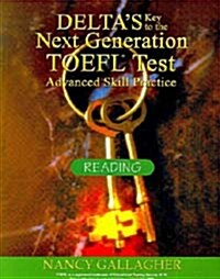 Deltas Key to the Next Generation TOEFL Test Advanced Skill Practice : Reading (Paperback)