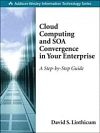 Cloud Computing and SOA Convergence in Your Enterprise: A Step-By-Step Guide (Paperback)