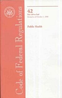 Code of Federal Regulations Title 42 Public Health (Paperback, 1st)