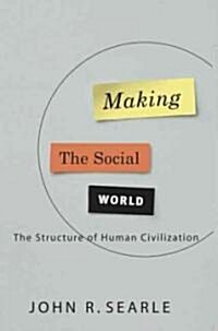 Making the Social World: The Structure of Human Civilization (Hardcover)