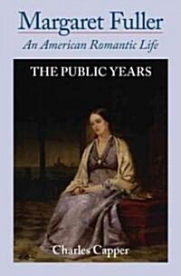 Margaret Fuller: An American Romantic Life: Volume II: The Public Years (Paperback)