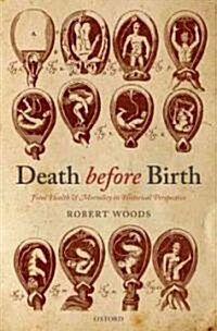 Death Before Birth : Fetal Health and Mortality in Historical Perspective (Hardcover)
