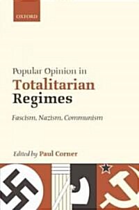 Popular Opinion in Totalitarian Regimes : Fascism, Nazism, Communism (Hardcover)