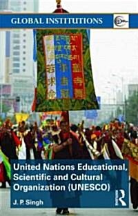 United Nations Educational, Scientific, and Cultural Organization (UNESCO) : Creating Norms for a Complex World (Paperback)