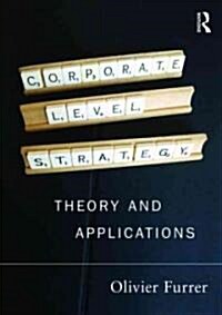 Corporate Level Strategy : Theory and Applications (Paperback)