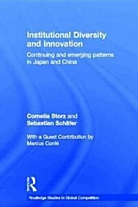 Institutional Diversity and Innovation : Continuing and Emerging Patterns in Japan and China (Hardcover)