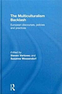 The Multiculturalism Backlash : European Discourses, Policies and Practices (Hardcover)