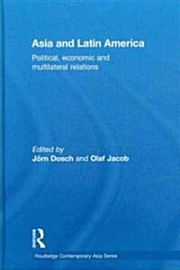 Asia and Latin America : Political, Economic and Multilateral Relations (Hardcover)