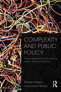 Complexity and Public Policy : A New Approach to 21st Century Politics, Policy And Society (Paperback)