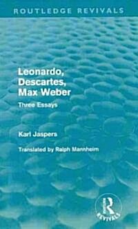 Leonardo, Descartes, Max Weber (Routledge Revivals) : Three Essays (Hardcover)