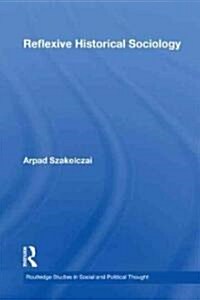 Reflexive Historical Sociology (Paperback)